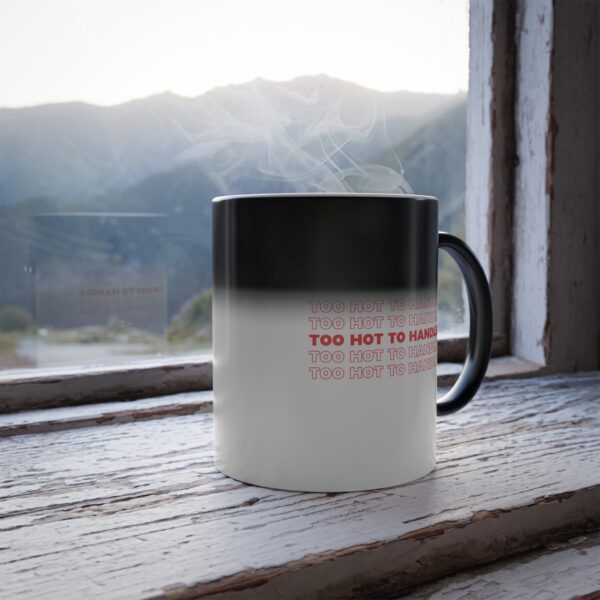 TOO HOT TO HANDLE  |  Color Morphing Mug, 11oz - Image 8