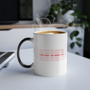 TOO HOT TO HANDLE  |  Color Morphing Mug, 11oz