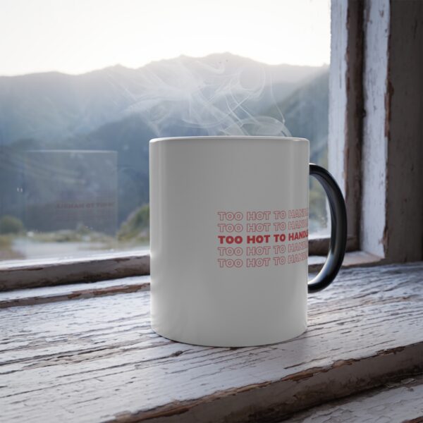TOO HOT TO HANDLE  |  Color Morphing Mug, 11oz - Image 7