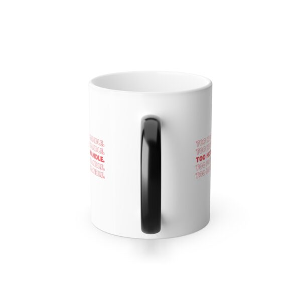 TOO HOT TO HANDLE  |  Color Morphing Mug, 11oz - Image 3