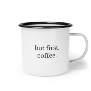 but first, coffee.  |  Enamel Camp Cup