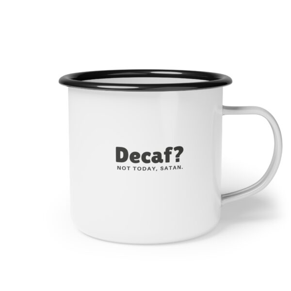 Decaf? Not Today, Satan.  |  Enamel Camp Cup - Image 4